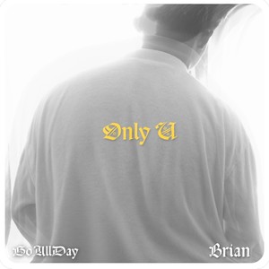 Only U (feat. Brian)