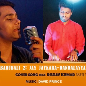 Bahubali 2: Jay Jaykara-Dandalayya (feat. Rishav Kumar Ishu)