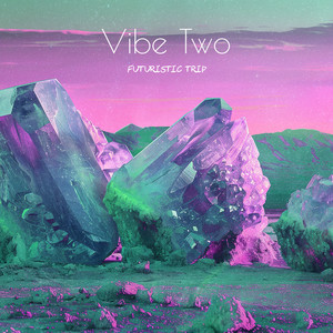 Vibe Two (Futuristic Trip)