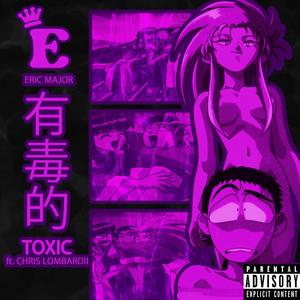 Toxic (feat. Chris Lombardii) [Explicit]