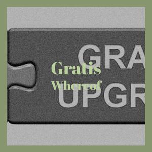 Gratis Whereof