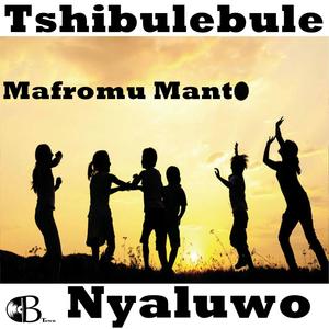 Mafromu Manto (feat. Tshibulebule & Nyaluwo) (Ini ni Manto)