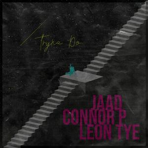 Tryna Do (feat. Connor Porteous & JAAD) (Explicit)