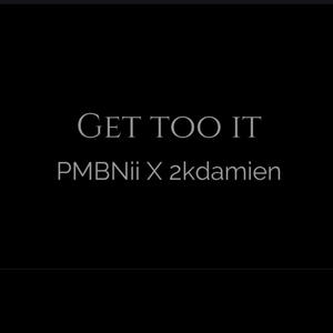 Get too it (feat. 2kdamien) [Explicit]