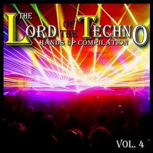 The Lord of the Techno, Vol. 4 (Hands Up Compilation)