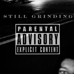 Still Grinding (Explicit)