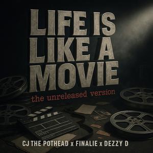 Life Is Like A Movie (feat. FINALIE & DEZZY D) (unrealsed version|unreleased version)