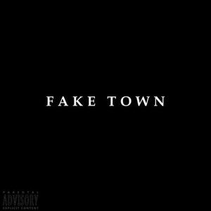 FAKE TOWN (Explicit)