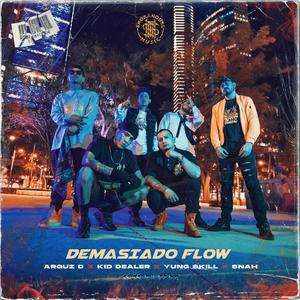 Demasiado Flow (feat. Kid Dealer, Yung Skill, Arguz D & Snah) [Explicit]