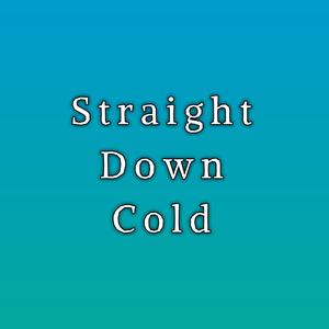 Straight Down Cold (Explicit)