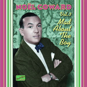 Coward, Noel: Mad About The Boy (1932-1943)