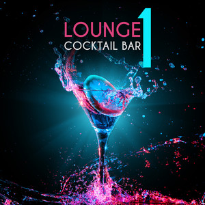 Lounge Cocktail Bar, Vol. 1 (Explicit)