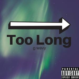 Too Long (Explicit)