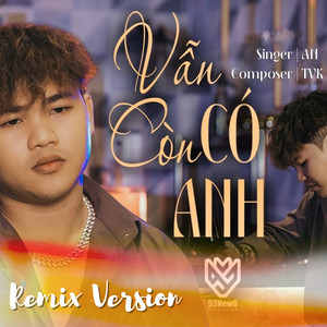 Vẫn Còn Có Anh (Remix)