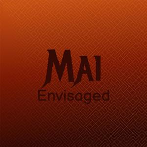 Mai Envisaged