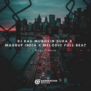 DJ Kau Mungkin Suka x Mashup India x Melodic Full Beat