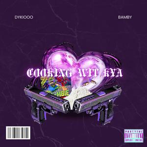 COOKING WIT KYA (feat. BAMBY) (Explicit)