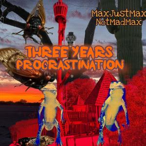 Three Years Procrastination (Explicit)