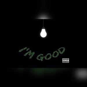 I'm Good (feat. ManiDaGardener) [Explicit]