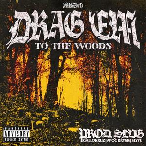 DRAG 'EM TO THE WOODS (feat. Apoc Krysis, Slyye & SLVG) (Explicit)