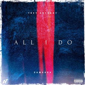 All I Do (feat. Samsara) [Explicit]