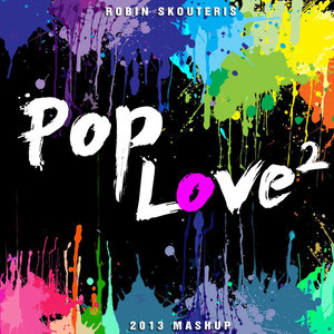 PopLove 2 (Mashup of 2013) (2013年热门单曲串烧2)