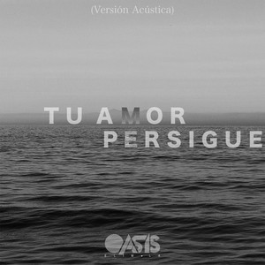 Tu Amor Me Persigue (Versión Acústica)