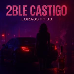 2BLE CASTIGO (feat. JotaB) (Explicit)