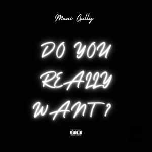 Do You Really Want? (Explicit)