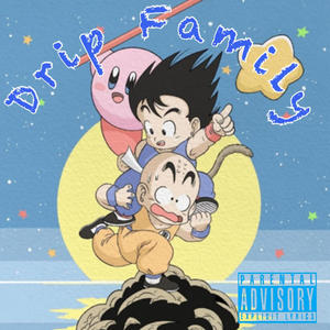 Drip Family (Explicit)