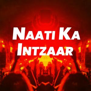 Naati Ka Intzaar