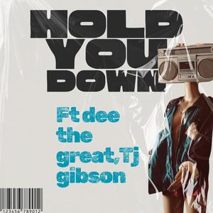 Hold u down (feat. Dee the great & Tj gibson) (Explicit)