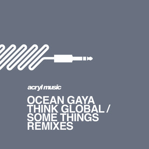 Think Global / Some Things (The Remixes)