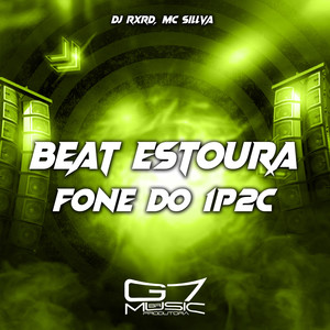 Beat Estoura Fone do 1P2C (Explicit)