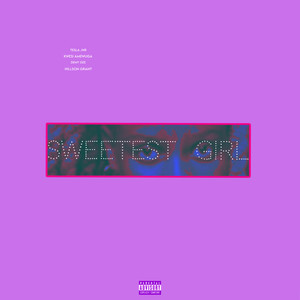 Sweetest Girl (Explicit)