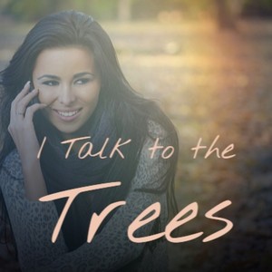 I Talk to the Trees