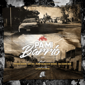 Pa Mi Barrio (feat. Young Chapa, Jay VII, Flow Blindado Musik & Da Damn Sen) [Explicit]