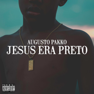 Jesus Era Preto (Explicit)