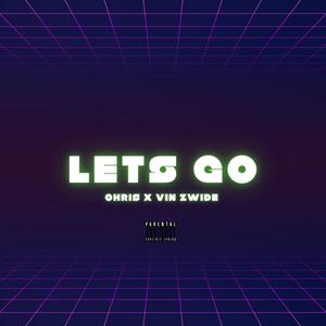 Lets Go (feat. VIN ZWIDE & PRODBYLXCCI) (Explicit)