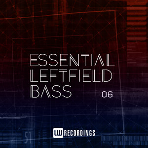 Essential Leftfield Bass, Vol. 06 (Explicit)