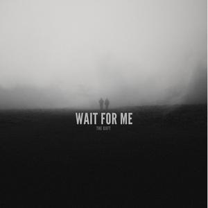 Wait For Me