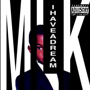 MLK (I Have A Dream) (Explicit)
