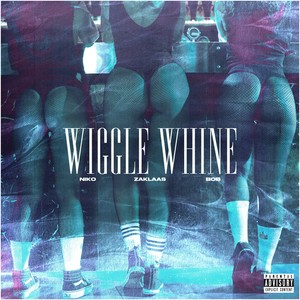 Wiggle Whine (Explicit)