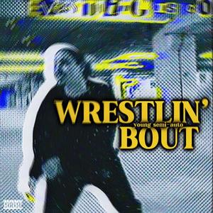 Wrestlin' Bout (Explicit)