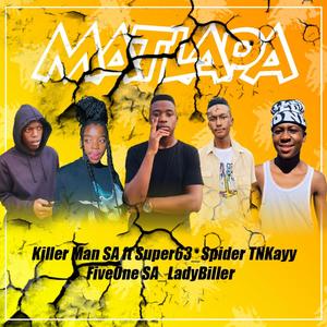 MATLAPA (feat. Super 63, Spider TNKayy, FiveOne SA & LadyBiller)