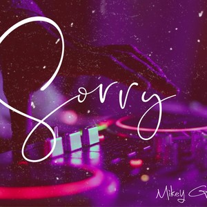Sorry (feat. Mikey G & Key3) (Explicit)