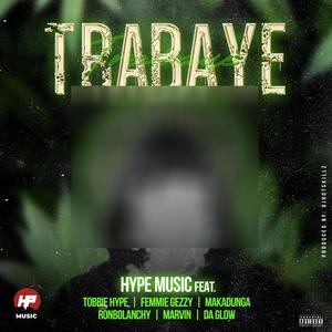 Trabaye (feat. Femmie Gezzy, Makadunga, Ronbolanchy, Marvin Vic & Da Glow)