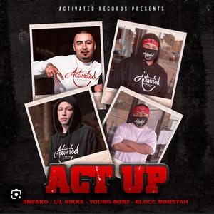 Act Up (feat. Sneako, Lil Rikks & Blocc Monstah) [Explicit]