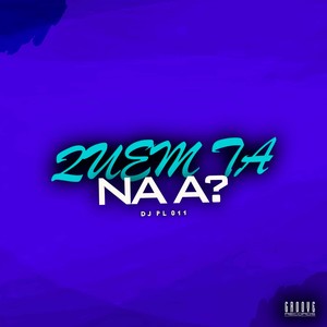 Quem Ta Na A? (Explicit)