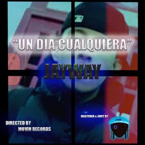 Un Dia Cualquiera (feat. Jay Way) [Explicit]